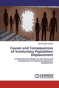 bokomslag Causes and Consequences of Involuntary Population Displacement