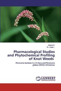 bokomslag Pharmacological Studies and Phytochemical Profiling of Knot Weeds