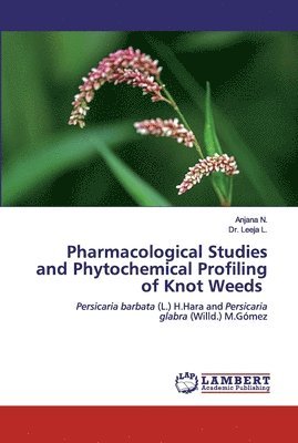 Pharmacological Studies and Phytochemical Profiling of Knot Weeds 1