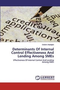 bokomslag Determinants Of Internal Control Effectiveness And Lending Among SMEs