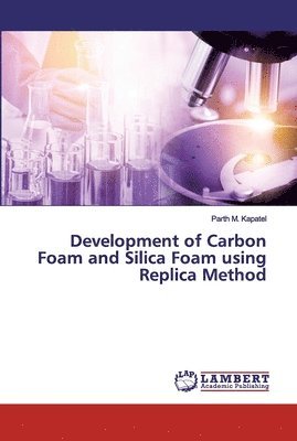 bokomslag Development of Carbon Foam and Silica Foam using Replica Method