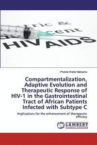 bokomslag Compartmentalization, Adaptive Evolution and Therapeutic Response of HIV-1 in the Gastrointestinal Tract of African Patients Infected with Subtype C