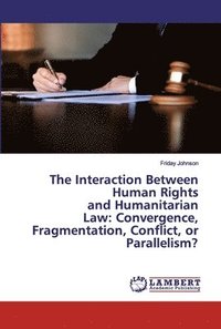 bokomslag The Interaction Between Human Rights and Humanitarian Law