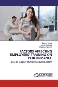bokomslag Factors Affecting Employees' Training on Performance