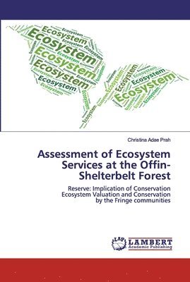 Assessment of Ecosystem Services at the Offin-Shelterbelt Forest 1