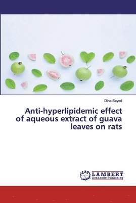 Anti-hyperlipidemic effect of aqueous extract of guava leaves on rats 1