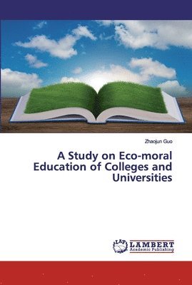 bokomslag A Study on Eco-moral Education of Colleges and Universities