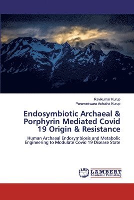Endosymbiotic Archaeal & Porphyrin Mediated Covid 19 Origin & Resistance 1