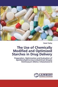 bokomslag The Use of Chemically Modified and Optimized Starches in Drug Delivery