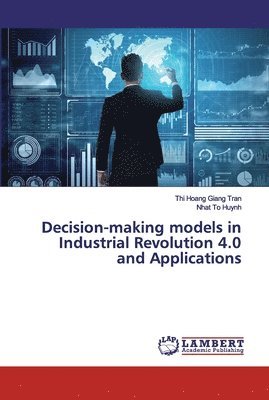 Decision-making models in Industrial Revolution 4.0 and Applications 1