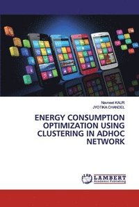 bokomslag Energy Consumption Optimization Using Clustering in Adhoc Network
