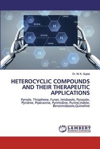 bokomslag Heterocyclic Compounds and Their Therapeutic Applications
