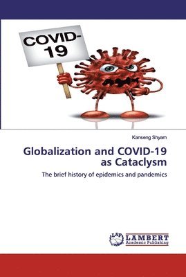 Kanseng Shyam - Globalization and COVID-19 as Cataclysm, Häftad