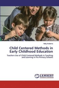 bokomslag Child Centered Methods in Early Childhood Education