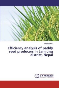 bokomslag Efficiency analysis of paddy seed producers in Lamjung district, Nepal
