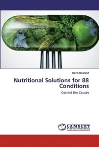 bokomslag Nutritional Solutions for 88 Conditions