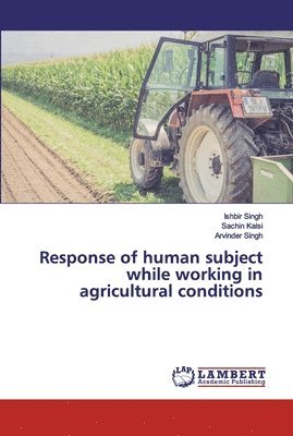 Response of human subject while working in agricultural conditions 1