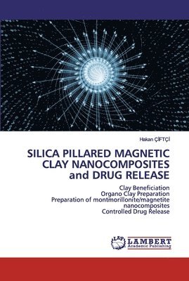 SILICA PILLARED MAGNETIC CLAY NANOCOMPOSITES and DRUG RELEASE 1