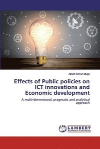 bokomslag Effects of Public policies on ICT innovations and Economic development