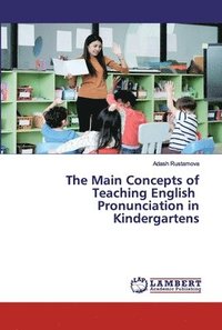 bokomslag The Main Concepts of Teaching English Pronunciation in Kindergartens