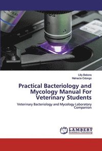 bokomslag Practical Bacteriology and Mycology Manual For Veterinary Students