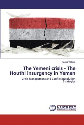 The Yemeni crisis - The Houthi insurgency in Yemen 1