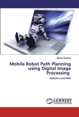 Mobile Robot Path Planning using Digital Image Processing 1