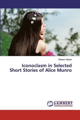 bokomslag Iconoclasm in Selected Short Stories of Alice Munro