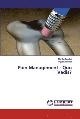 Pain Management - Quo Vadis? 1