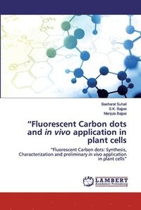 bokomslag &quot;Fluorescent Carbon dots and in vivo application in plant cells