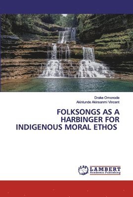 Folksongs as a Harbinger for Indigenous Moral Ethos 1
