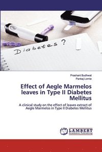 bokomslag Effect of Aegle Marmelos leaves in Type II Diabetes Mellitus
