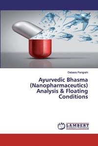 bokomslag Ayurvedic Bhasma (Nanopharmaceutics) Analysis & Floating Conditions