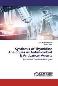 bokomslag Synthesis of Thymidine Analogues as Antimicrobial & Anticancer Agents