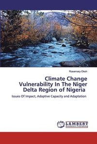bokomslag Climate Change Vulnerability In The Niger Delta Region of Nigeria