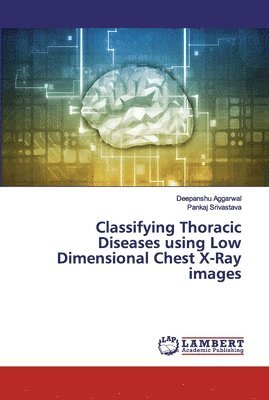 Classifying Thoracic Diseases using Low Dimensional Chest X-Ray images 1