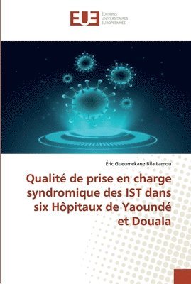 Qualit de prise en charge syndromique des IST dans six Hpitaux de Yaound et Douala 1