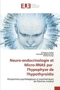 bokomslag Neuro-endocrinologie et Micro-RNAS par l'hypophyse de l'hypothyrodie