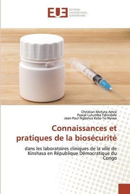 Christian Motuta Amisi, Pascal Lutumba Tshindele, Jean-Paul Ngbolua Koto-Te-Nyiwa - Connaissances et pratiques de la biosécurité, Häftad