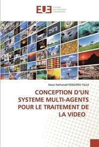bokomslag Conception d'Un Systeme Multi-Agents Pour Le Traitement de la Video