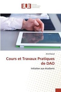 bokomslag Cours et Travaux Pratiques de DAO