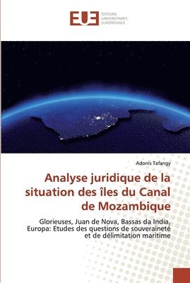 Analyse juridique de la situation des les du Canal de Mozambique 1