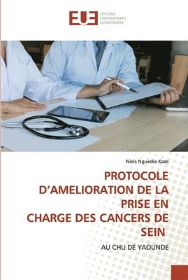 Protocole d'Amelioration de la Prise En Charge Des Cancers de Sein 1