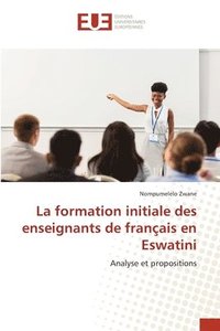 bokomslag La formation initiale des enseignants de franais en Eswatini