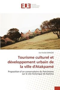 bokomslag Tourisme culturel et dveloppement urbain de la ville d'Atakpam