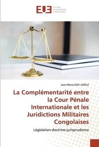 bokomslag La Complmentarit entre la Cour Pnale Internationale et les Juridictions Militaires Congolaises