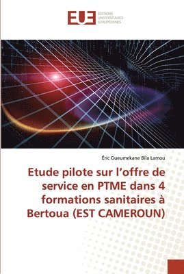 Etude pilote sur l'offre de service en PTME dans 4 formations sanitaires  Bertoua (EST CAMEROUN) 1