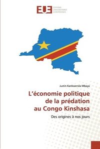 bokomslag L'conomie politique de la prdation au Congo Kinshasa