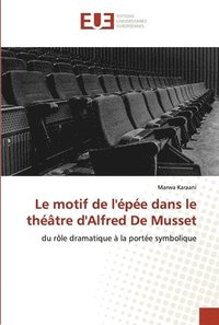 bokomslag Le motif de l'pe dans le thtre d'Alfred De Musset