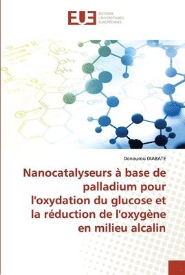 Nanocatalyseurs  base de palladium pour l'oxydation du glucose et la rduction de l'oxygne en milieu alcalin 1